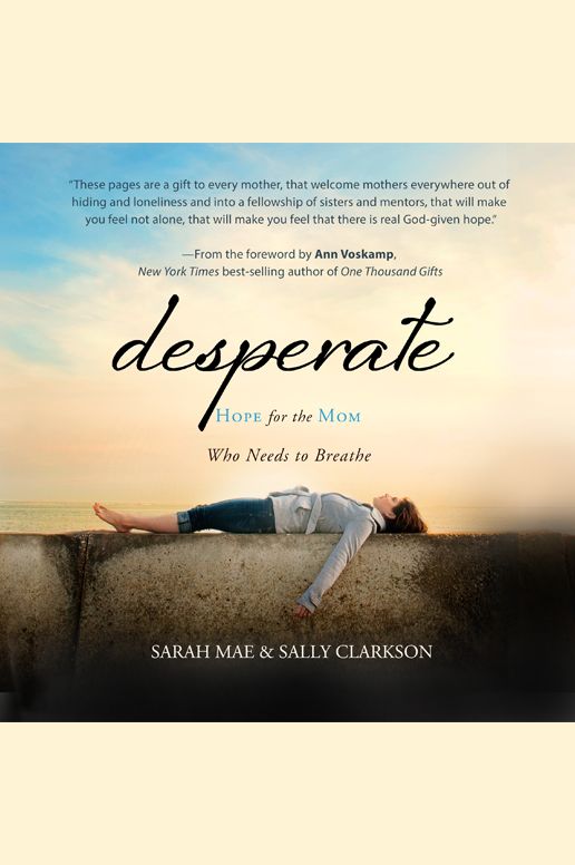 Desperate: Hope for the Mom Who Needs to Breathe