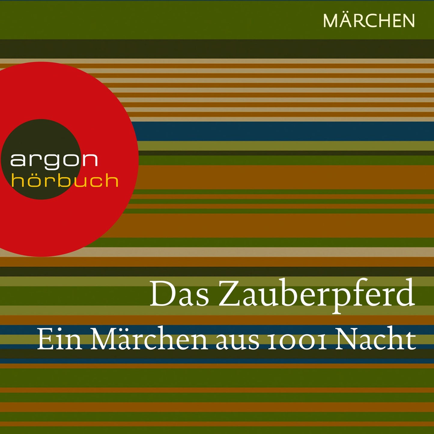 Das Zauberpferd - Ein Märchen aus 1001 Nacht (Ungekürzte Lesung)