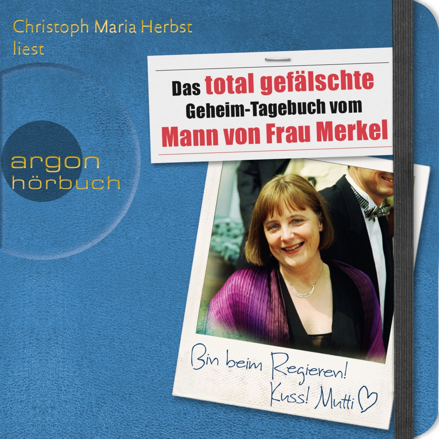Das total gefälschte Geheim-Tagebuch vom Mann von Frau Merkel (Gekürzte Fassung) (Abridged)