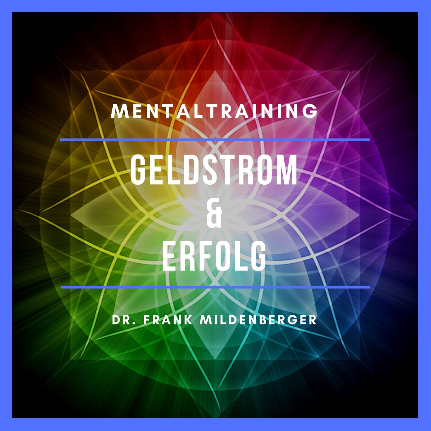 Mentaltraining: Geldstrom & Erfolg: Erfolgreich sein!