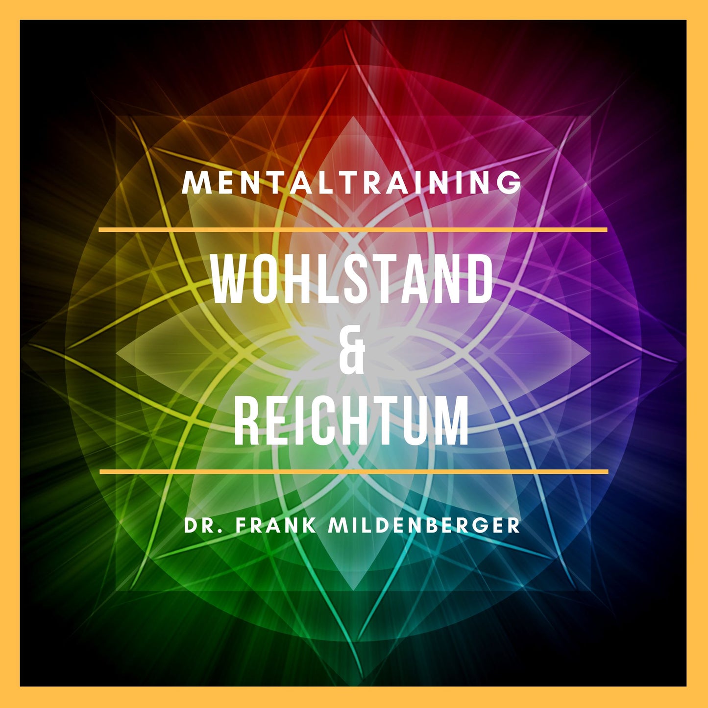 Mentaltraining: Wohlstand & Reichtum: Bewusst mehr Wohlstand in dein Leben rufen