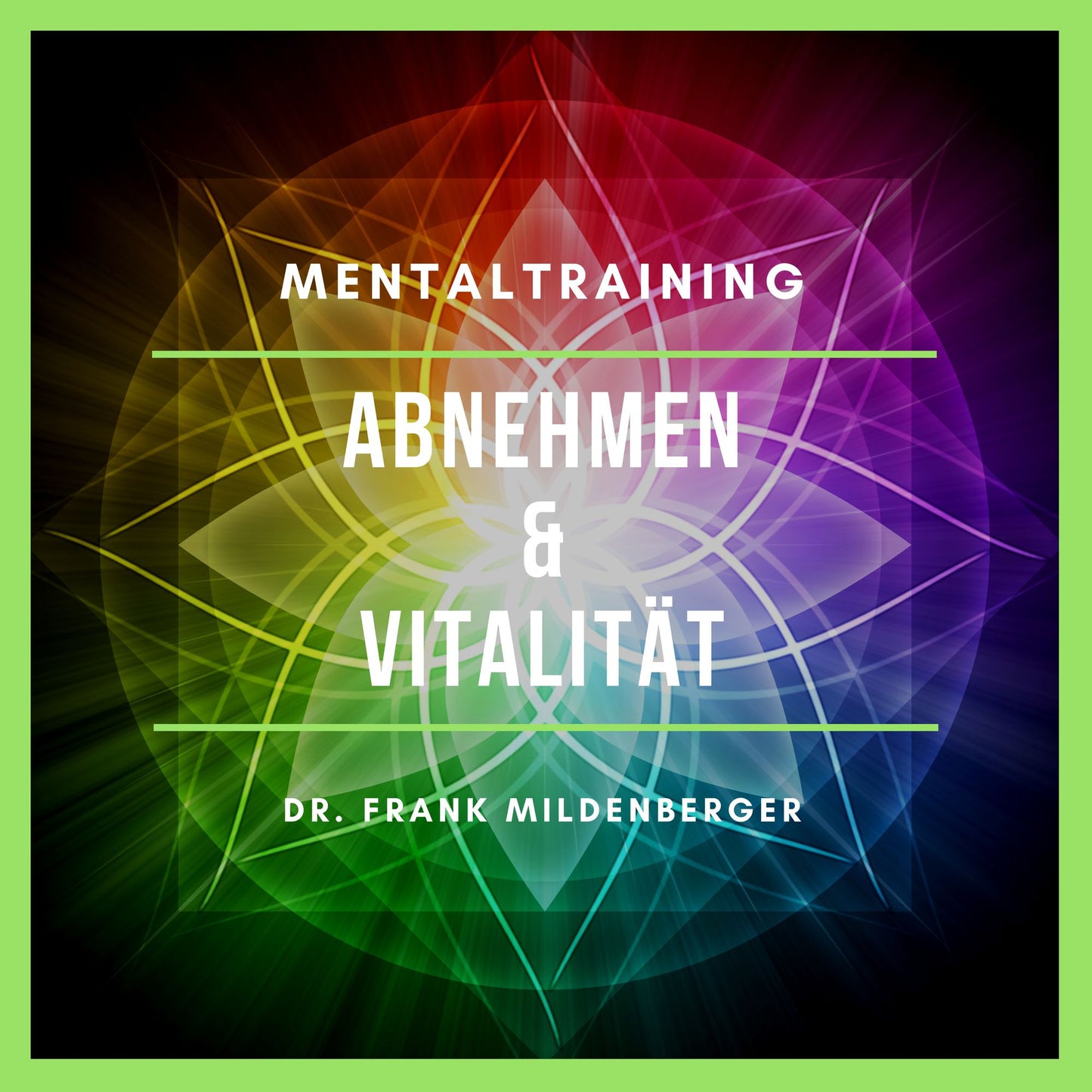 Mentaltraining: Abnehmen und Vitalitität: Körperliche Fitness mental fördern
