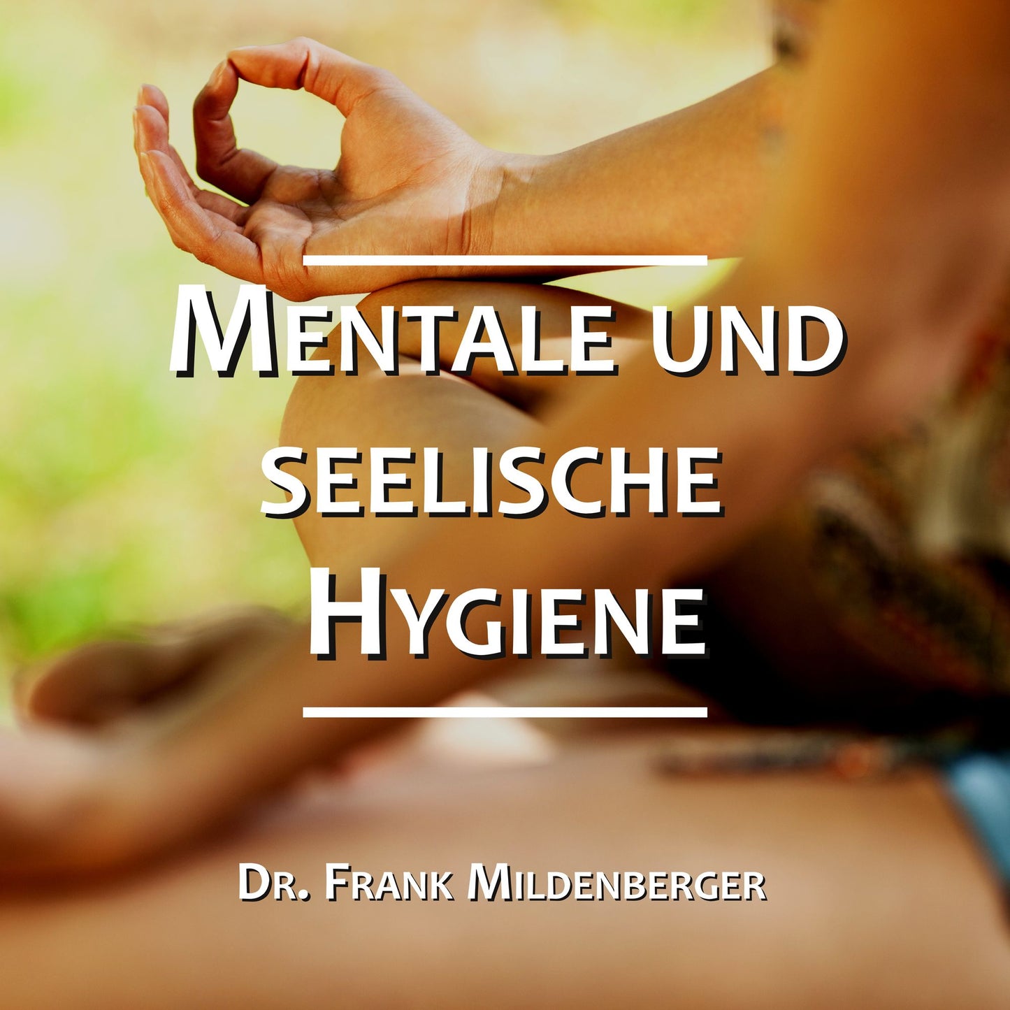 Mentale und seelische Hygiene