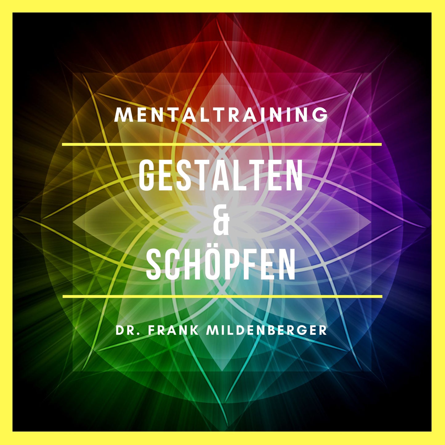 Mentaltraining: Gestalten und Schöpfen