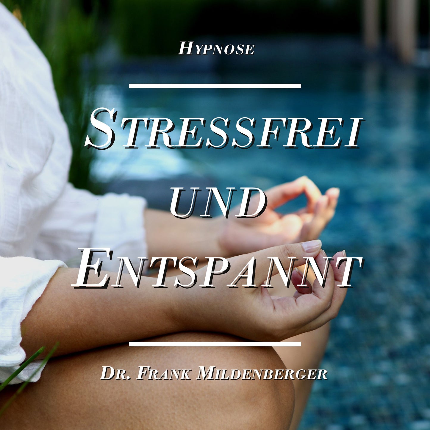 Hypnose: Stressfrei und Entspannt