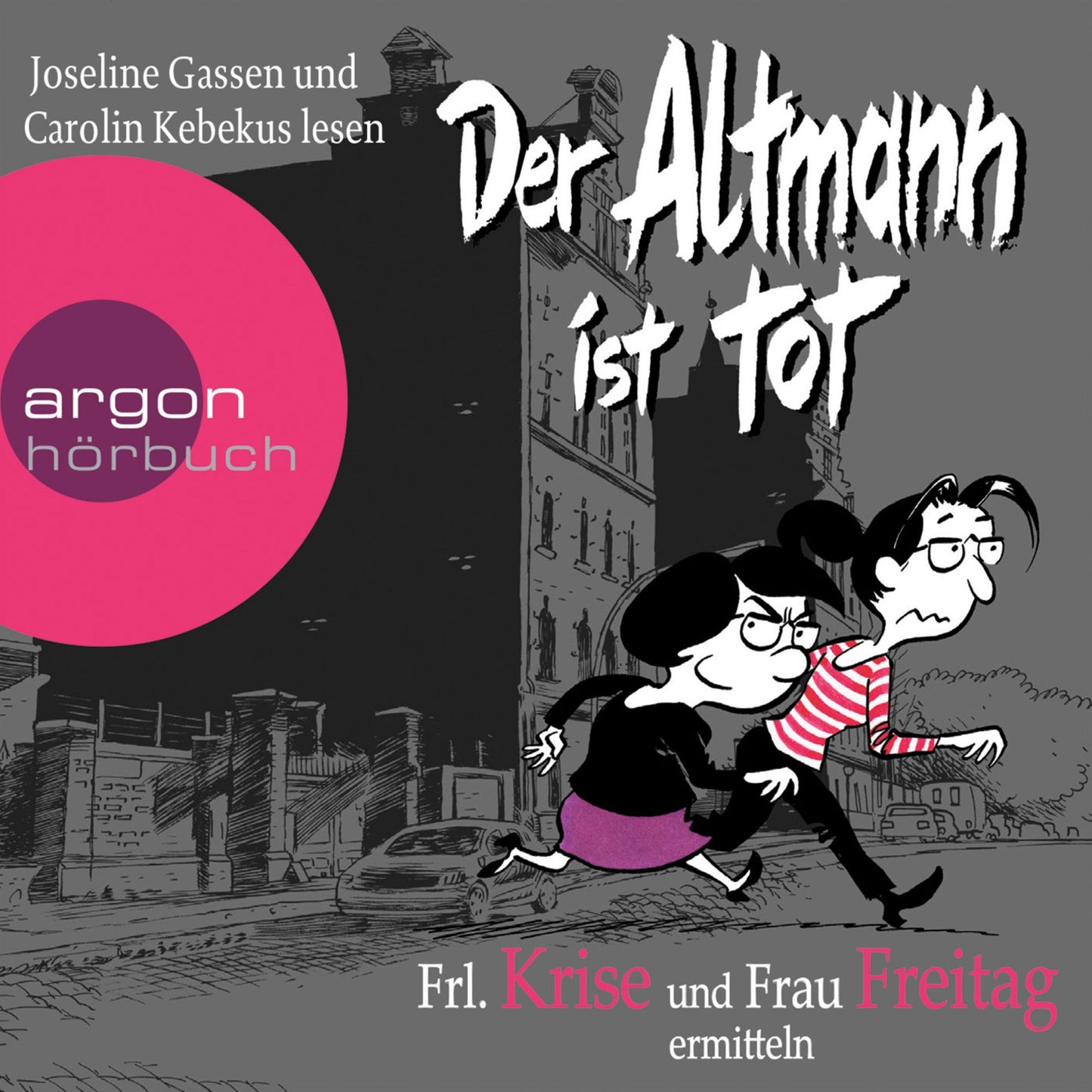 Der Altmann ist tot - Frl. Krise und Frau Freitag ermitteln (Gekürzte Fassung) (Abridged)