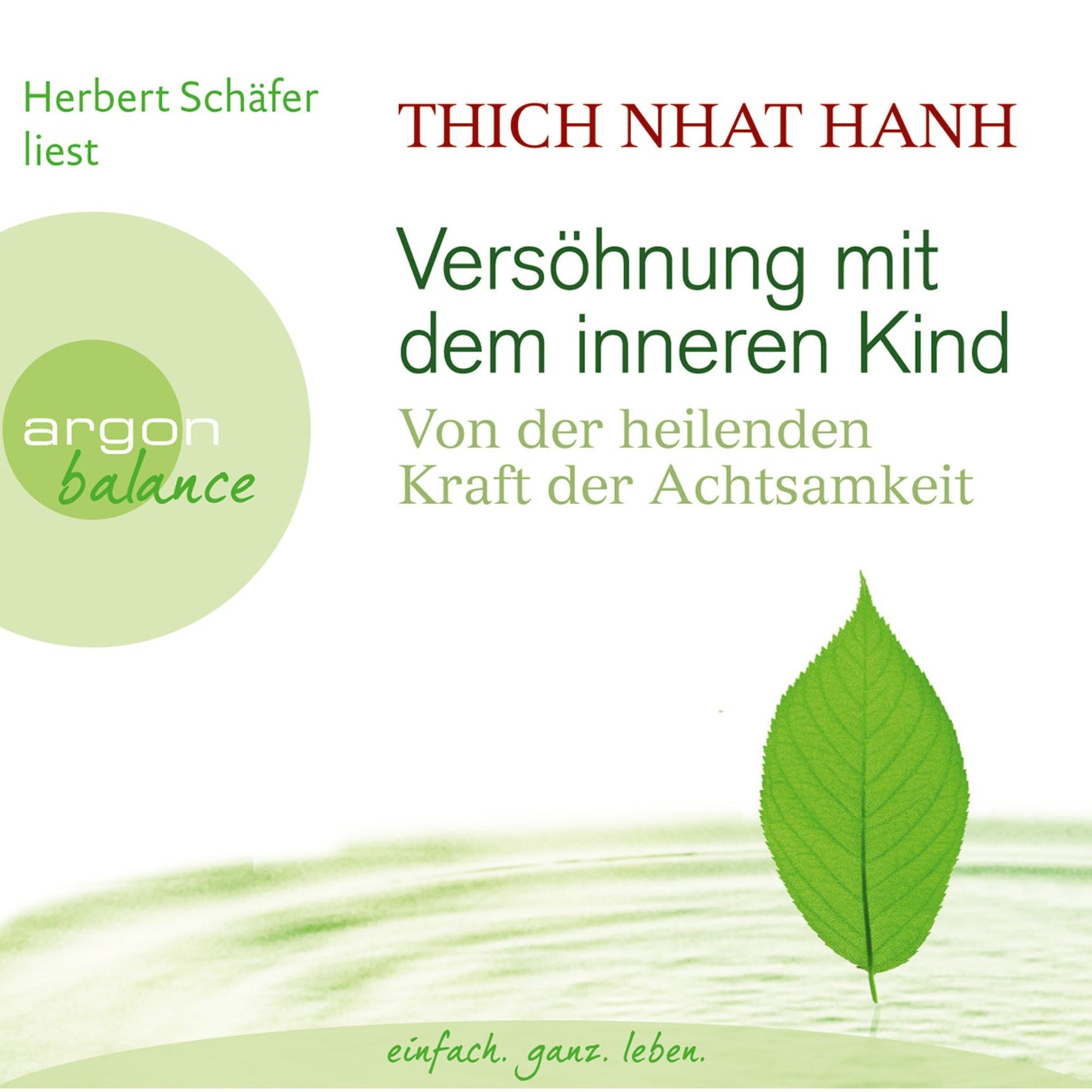 Versöhnung mit dem inneren Kind - Von der heilenden Kraft der Achtsamkeit (Gekürzte Fassung) (Abridged)