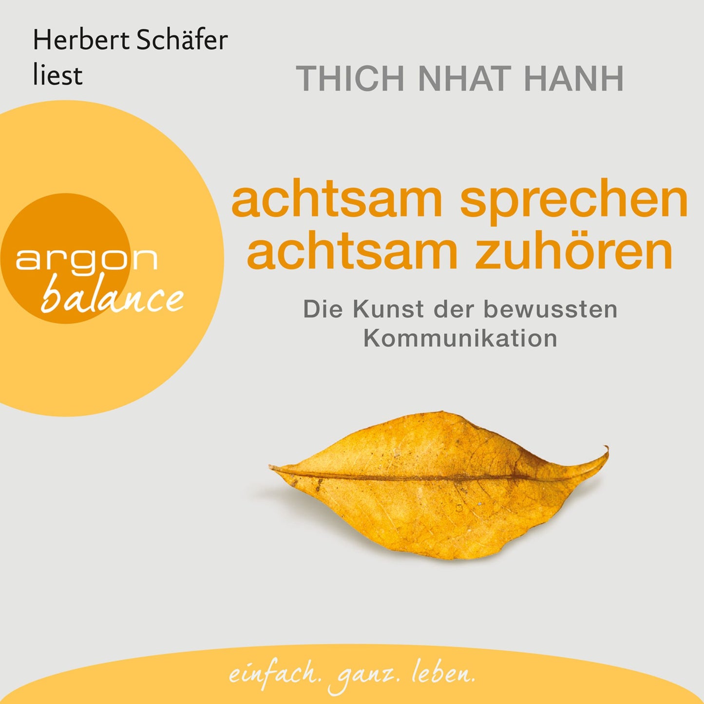 Achtsam sprechen, achtsam zuhören - Die Kunst der bewussten Kommunikation (Gekürzte Fassung) (Abridged)
