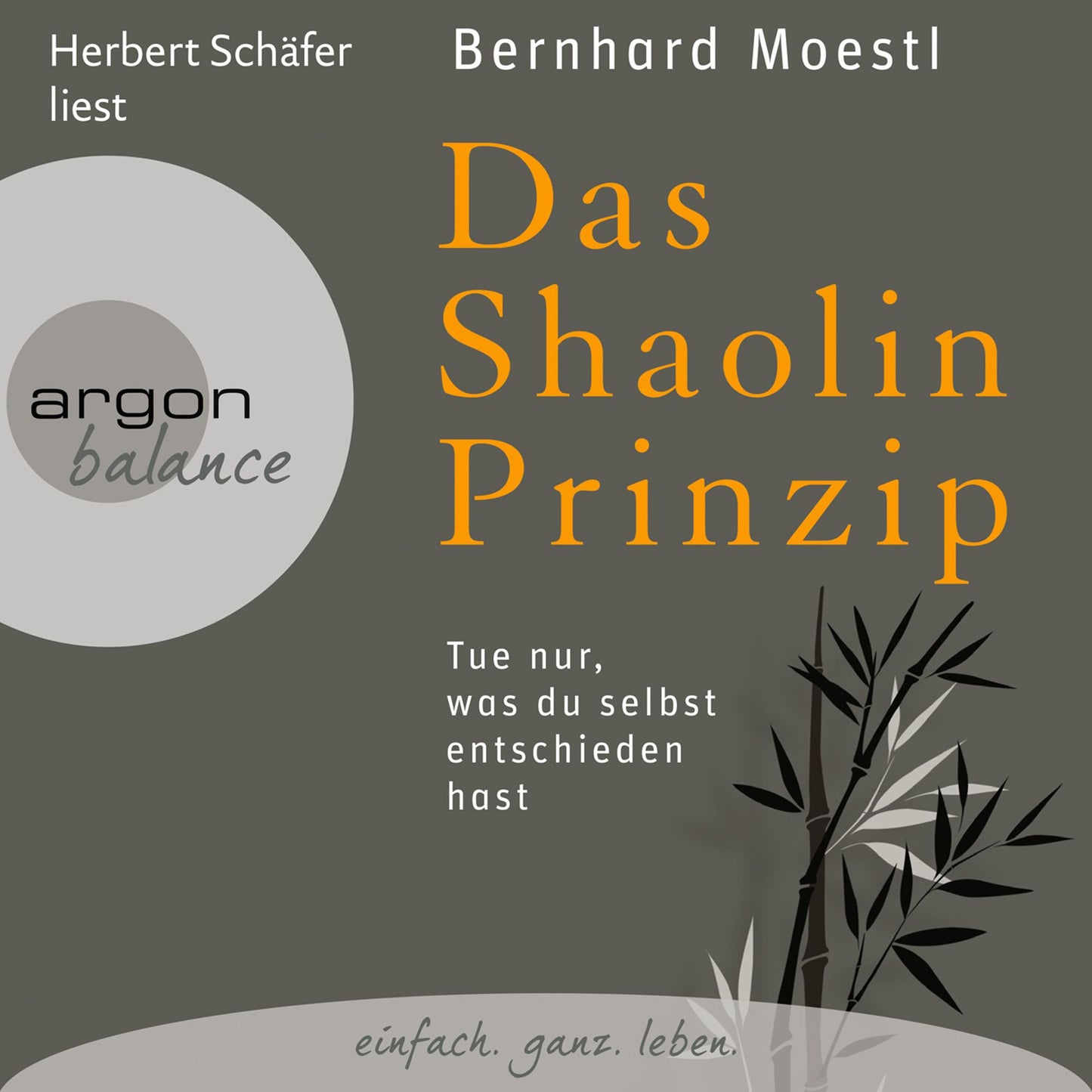 Das Shaolin-Prinzip - Tue nur, was du selbst entschieden hast (Gekürzte Fassung) (Abridged)