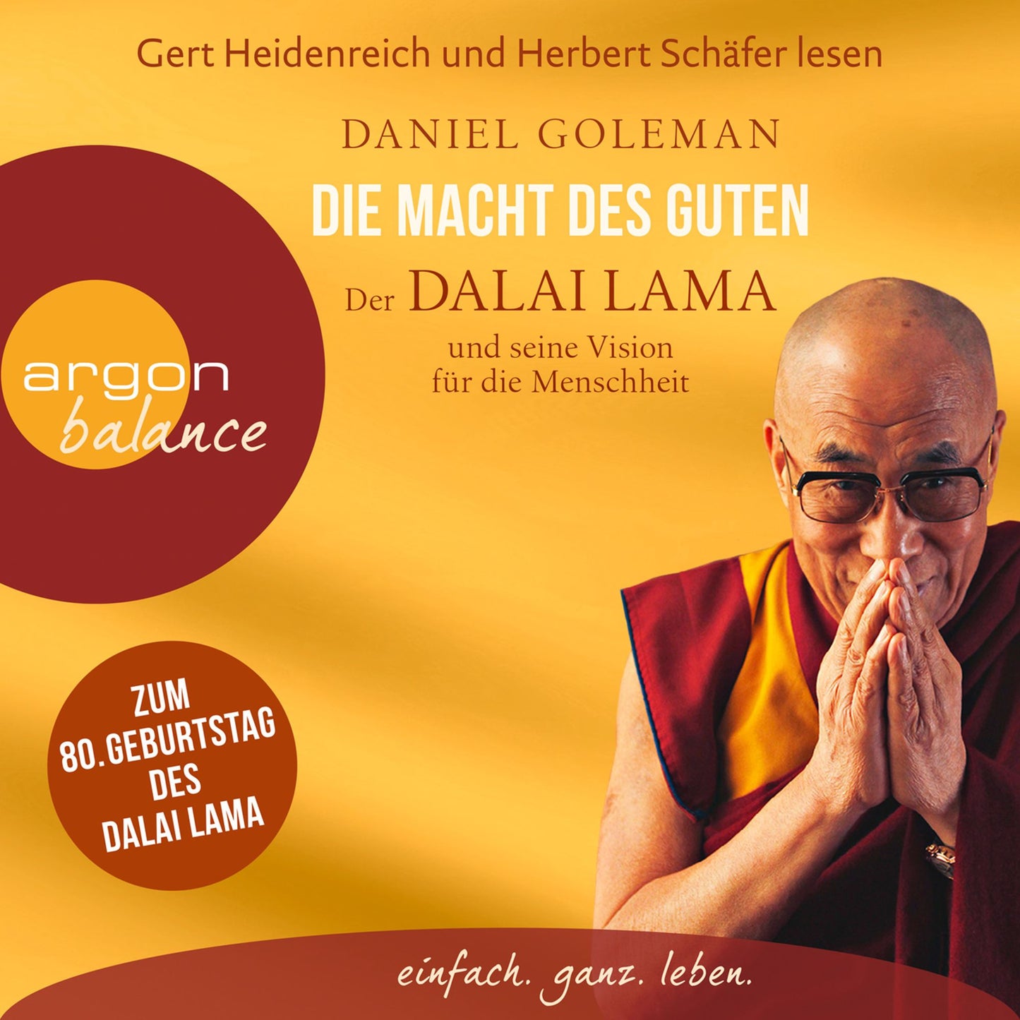 Die Macht des Guten - Der Dalai Lama und seine Vision für die Menschheit (Gekürzt)