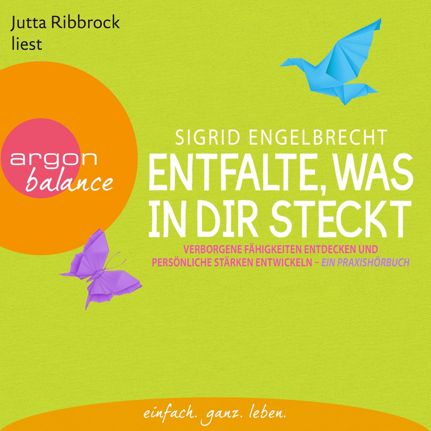 Entfalte, was in dir steckt - Verborgene Fähigkeiten entdecken und persönliche Stärken entfalten (Gekürzte Fassung) (Abridged)