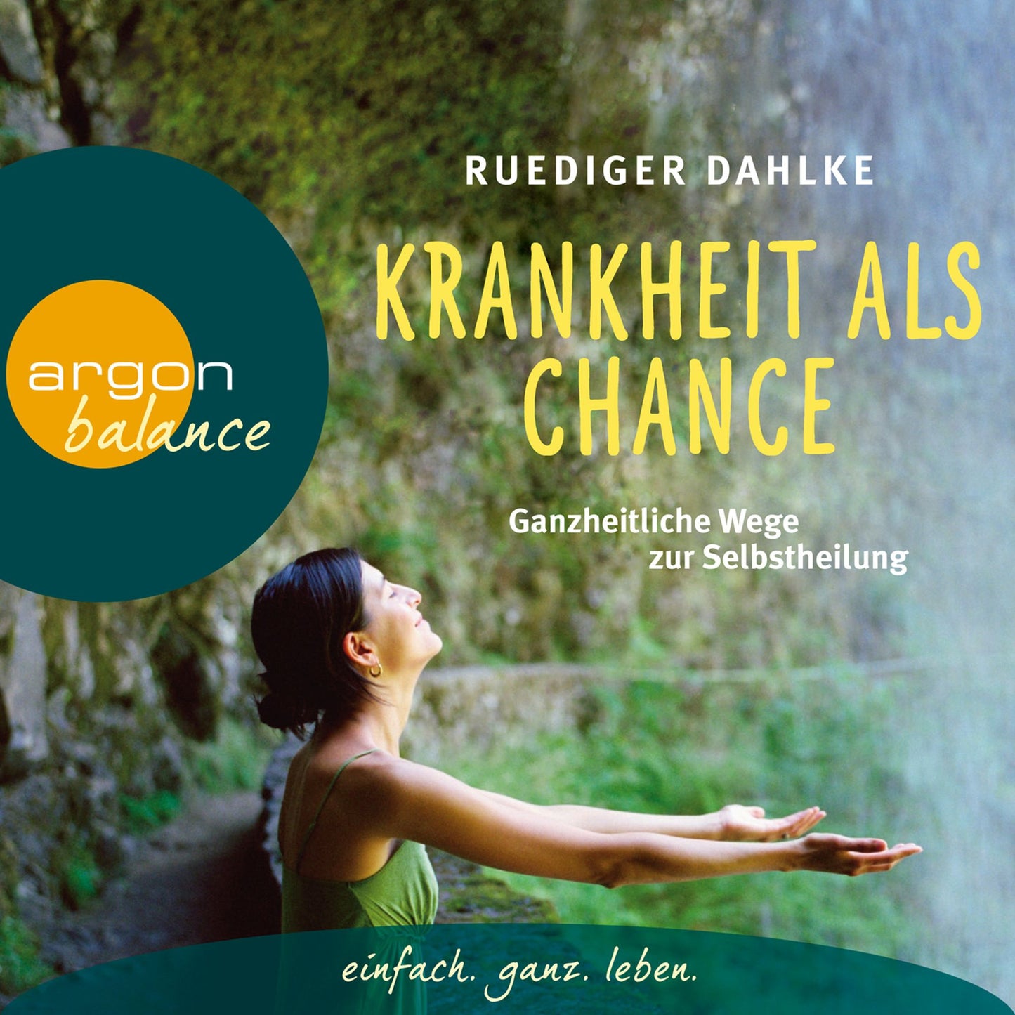 Krankheit als Chance - Ganzheitliche Wege zur Selbstheilung (Gekürzte Fassung) (Abridged)