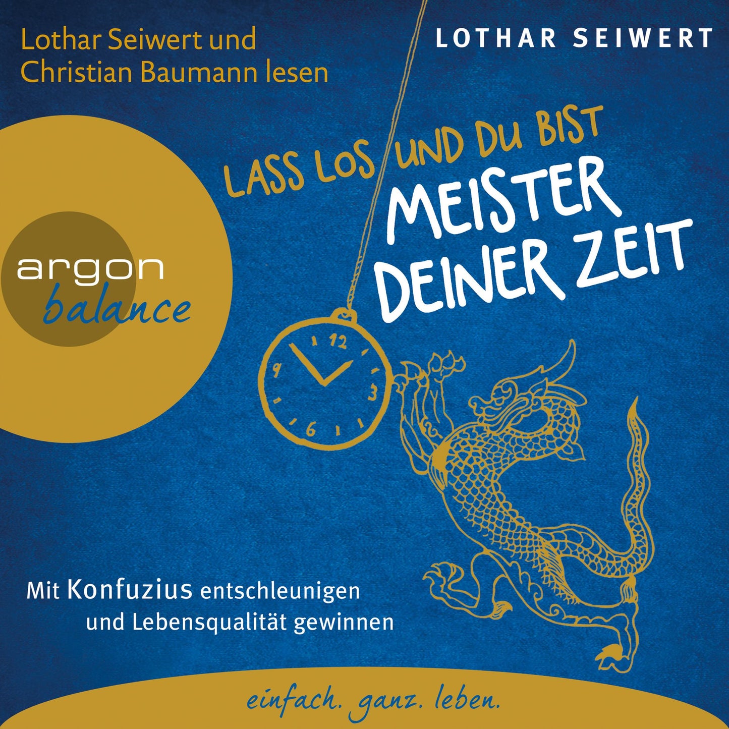 Lass los und du bist der Meister deiner Zeit - Mit Konfuzius entschleunigen und Lebensqualität gewinnen (Gekürzte Fassung) (Abridged)