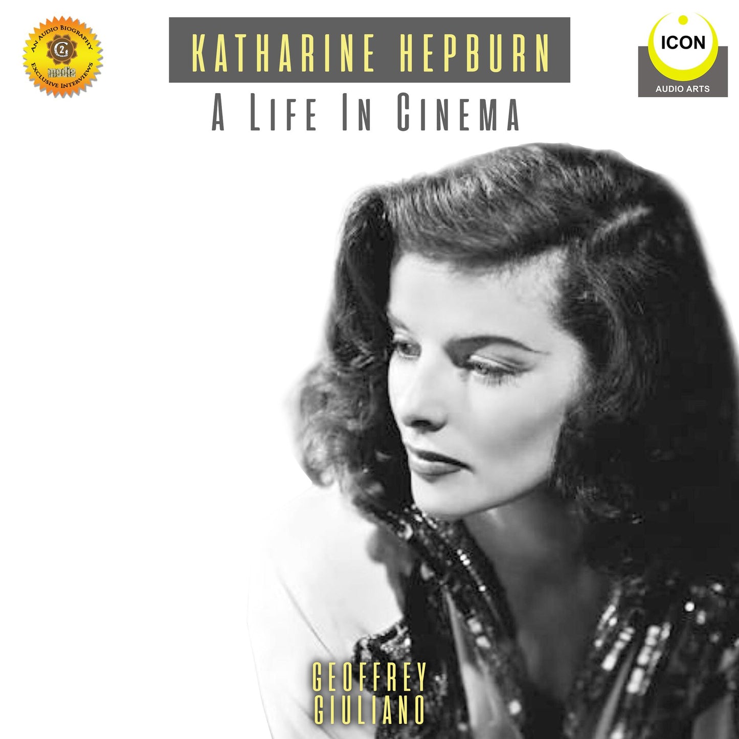 Katharine Hepburn: A Life In Cinema: An Audio Biography