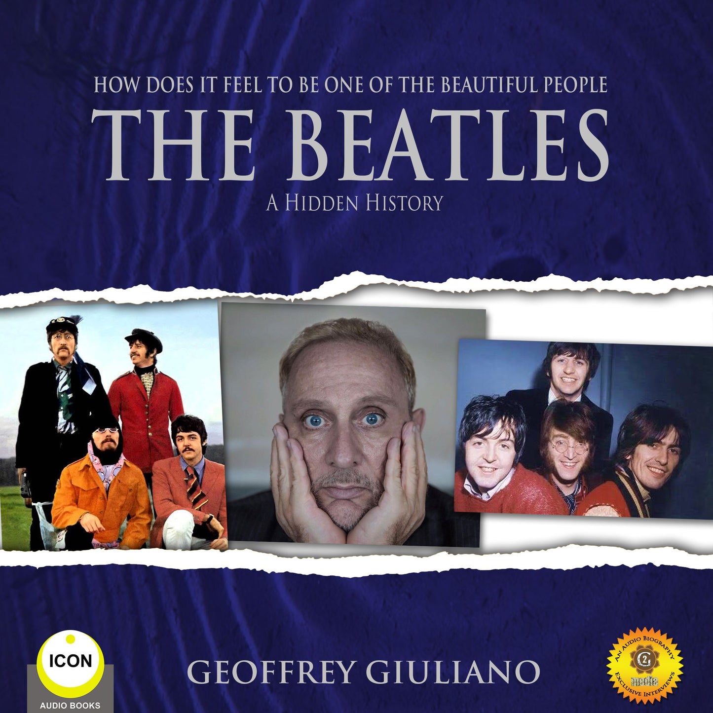 How Does It Feel To Be One of the Beautiful People: The Beatles: A Hidden History