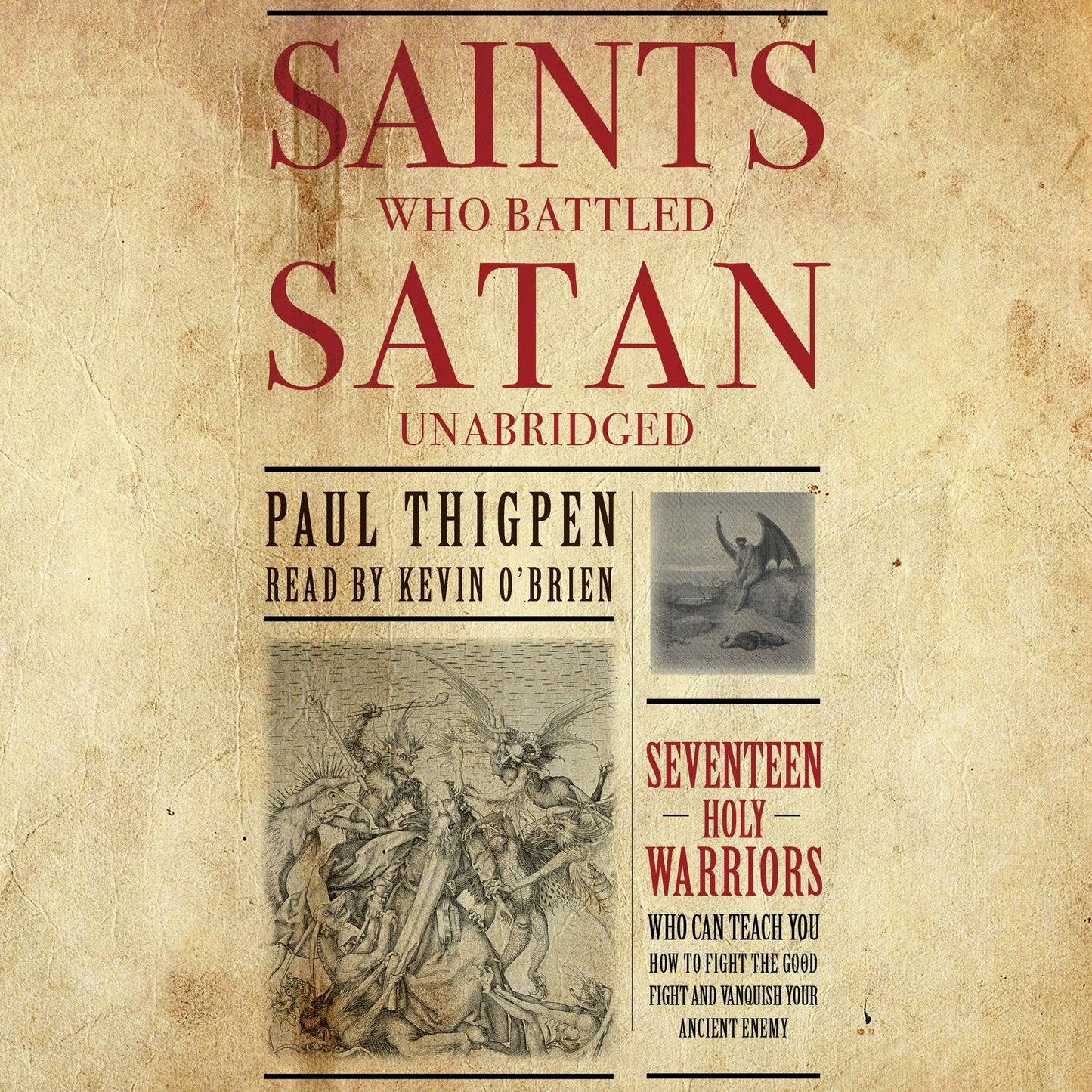 Saints Who Battled Satan: Seventeen Holy Warriors Who Can Teach You How to Fight the Good Fight and Vanquish Your Ancient Enemy