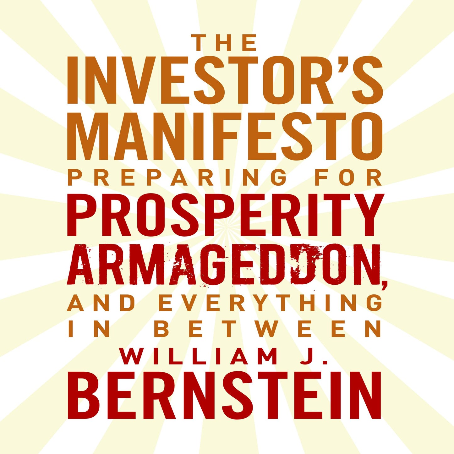 The Investors Manifesto: Preparing for Prosperity, Armageddon, and Everything in Between