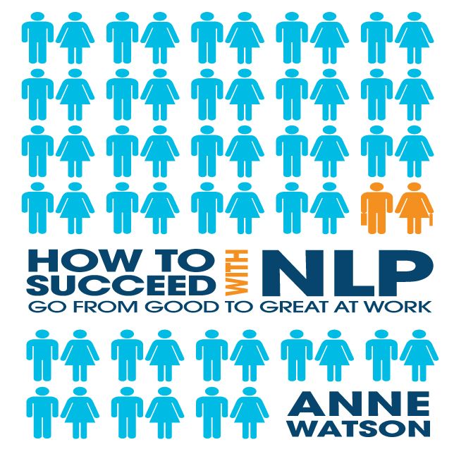 How to Succeed with NLP: Go from Good to Great at Work