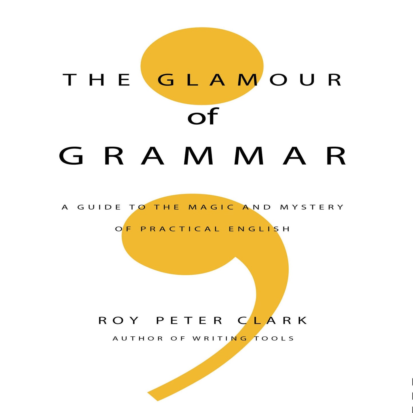 The Glamour of Grammar: A Guide to the Magic and Mystery of Practical English