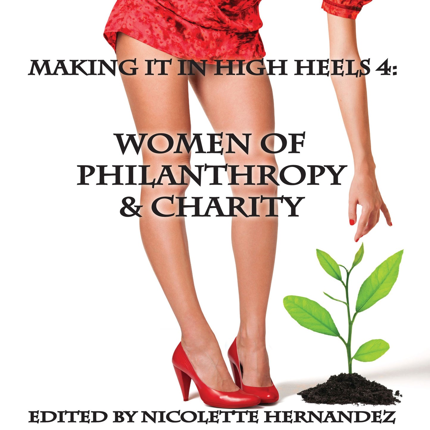 Making It In High Heels 4: Women of Philanthropy & Charity