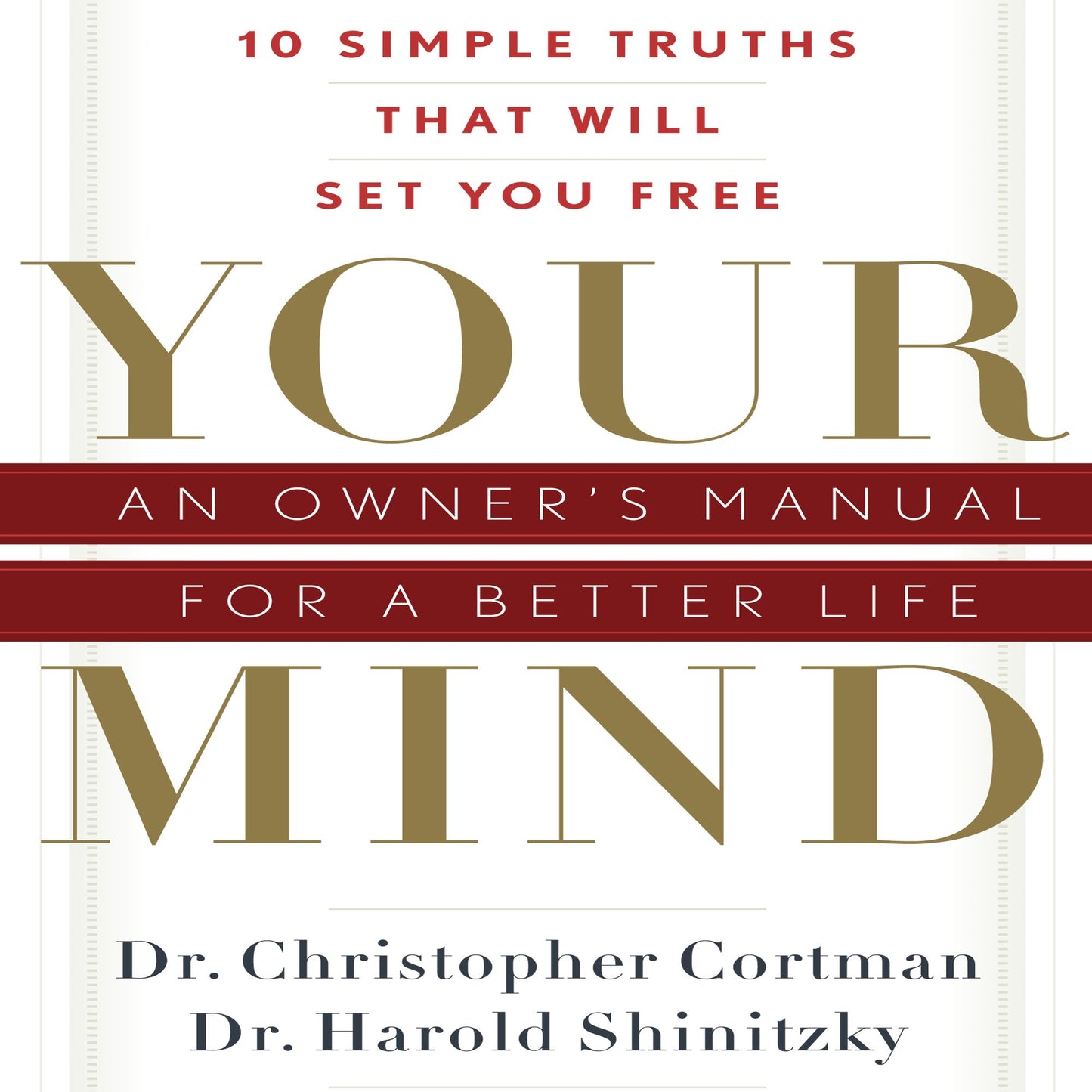 Your Mind: An Owner's Manual for a Better Life