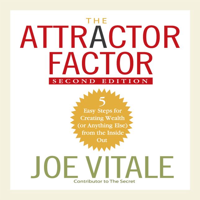 The Attractor Factor: Second Edition: 5 Easy Steps For Creating Wealth (Or Anything Else) from the Inside Out