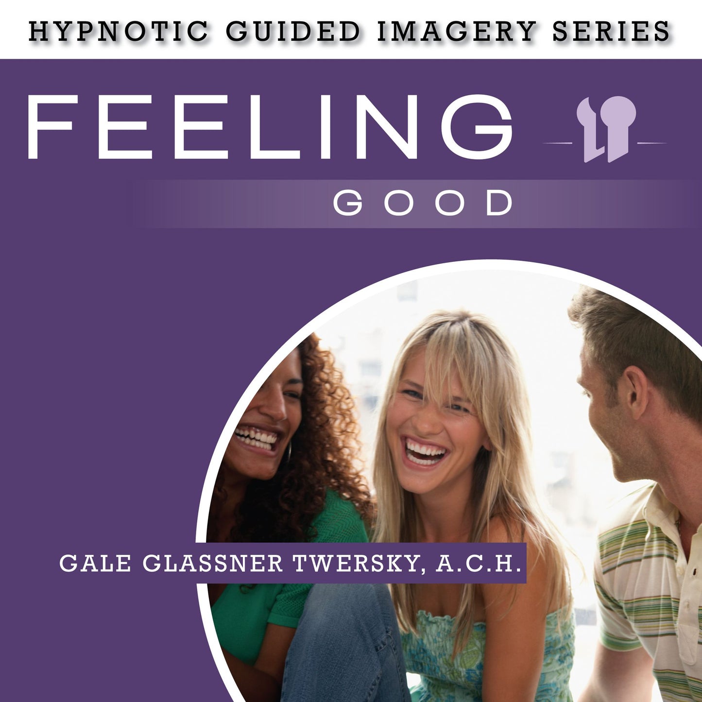 Feeling Good: The Hypnotic Guided Imagery Series