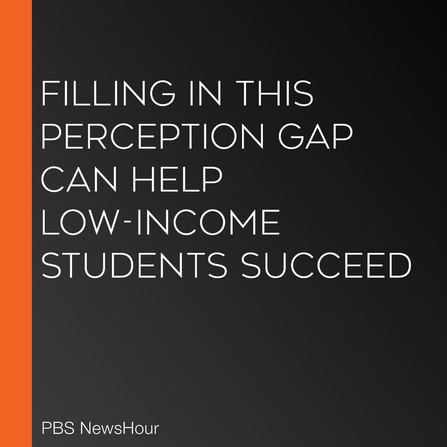 Filling In This Perception Gap Can Help Low-Income Students Succeed