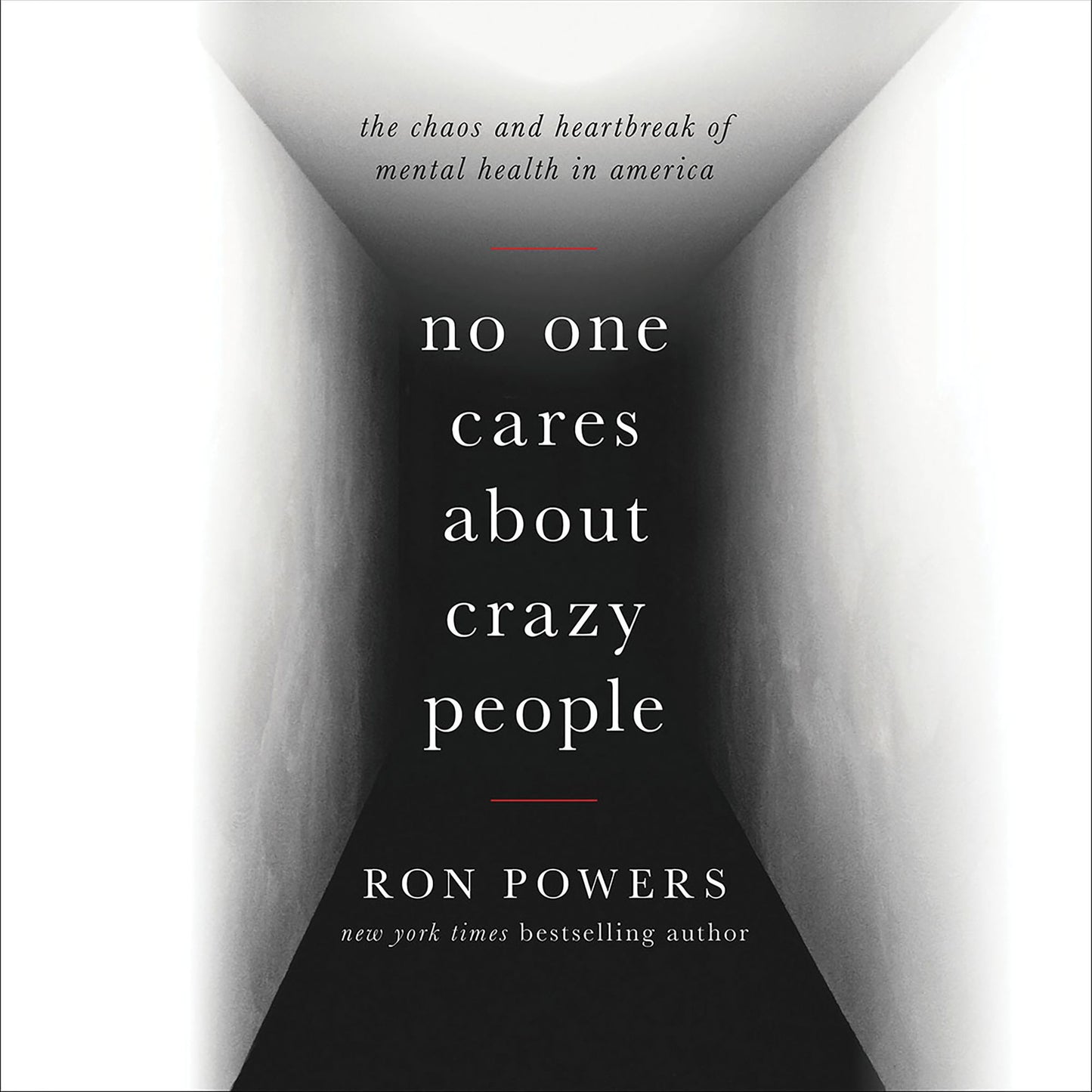 No One Cares About Crazy People: The Chaos and Heartbreak of Mental Health in America