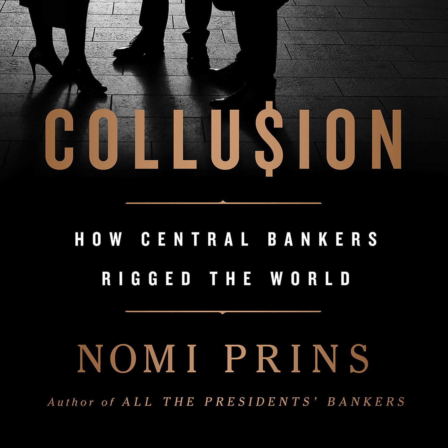Collusion: How Central Bankers Rigged the World