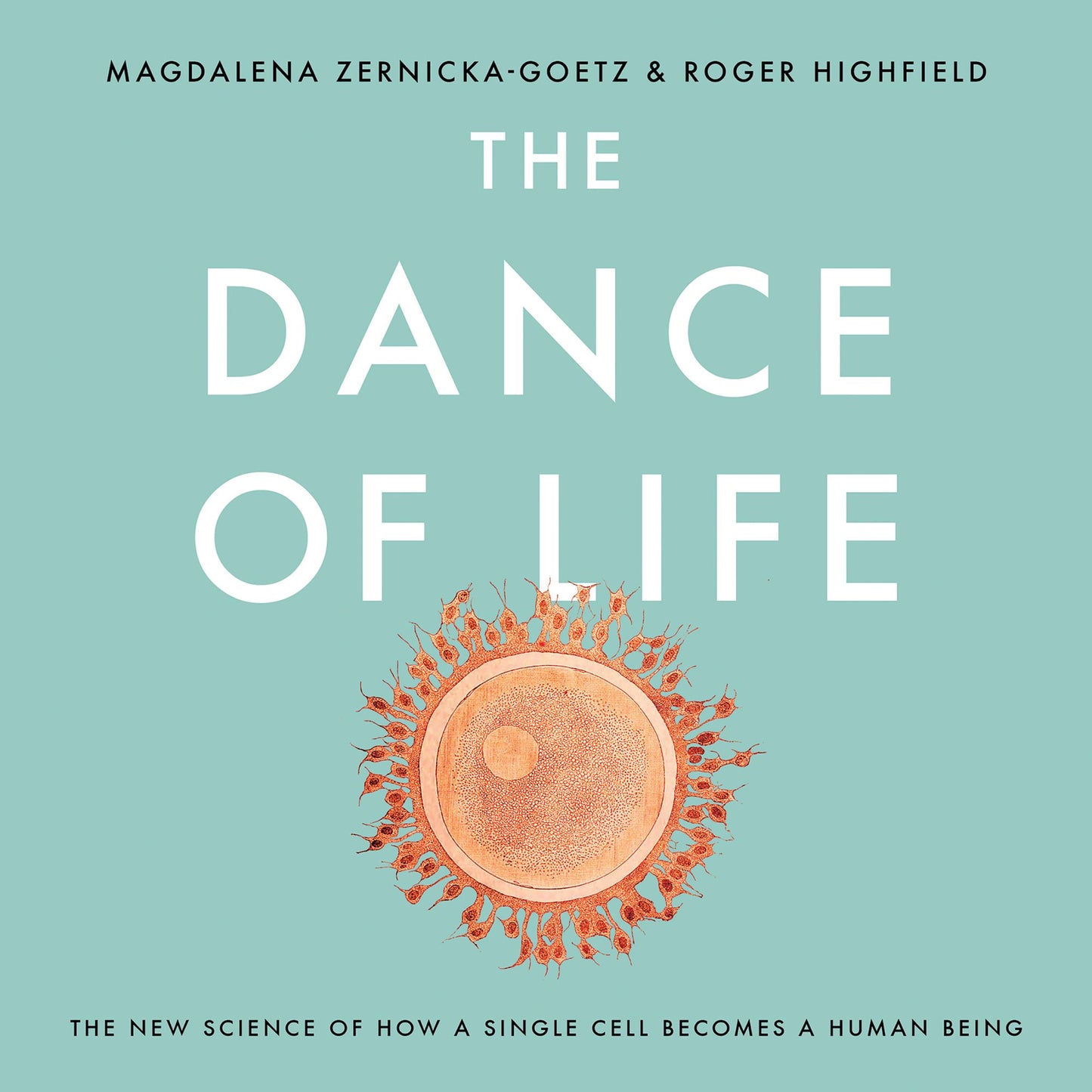 The Dance of Life : The New Science Of How A Single Cell Becomes A Human Being