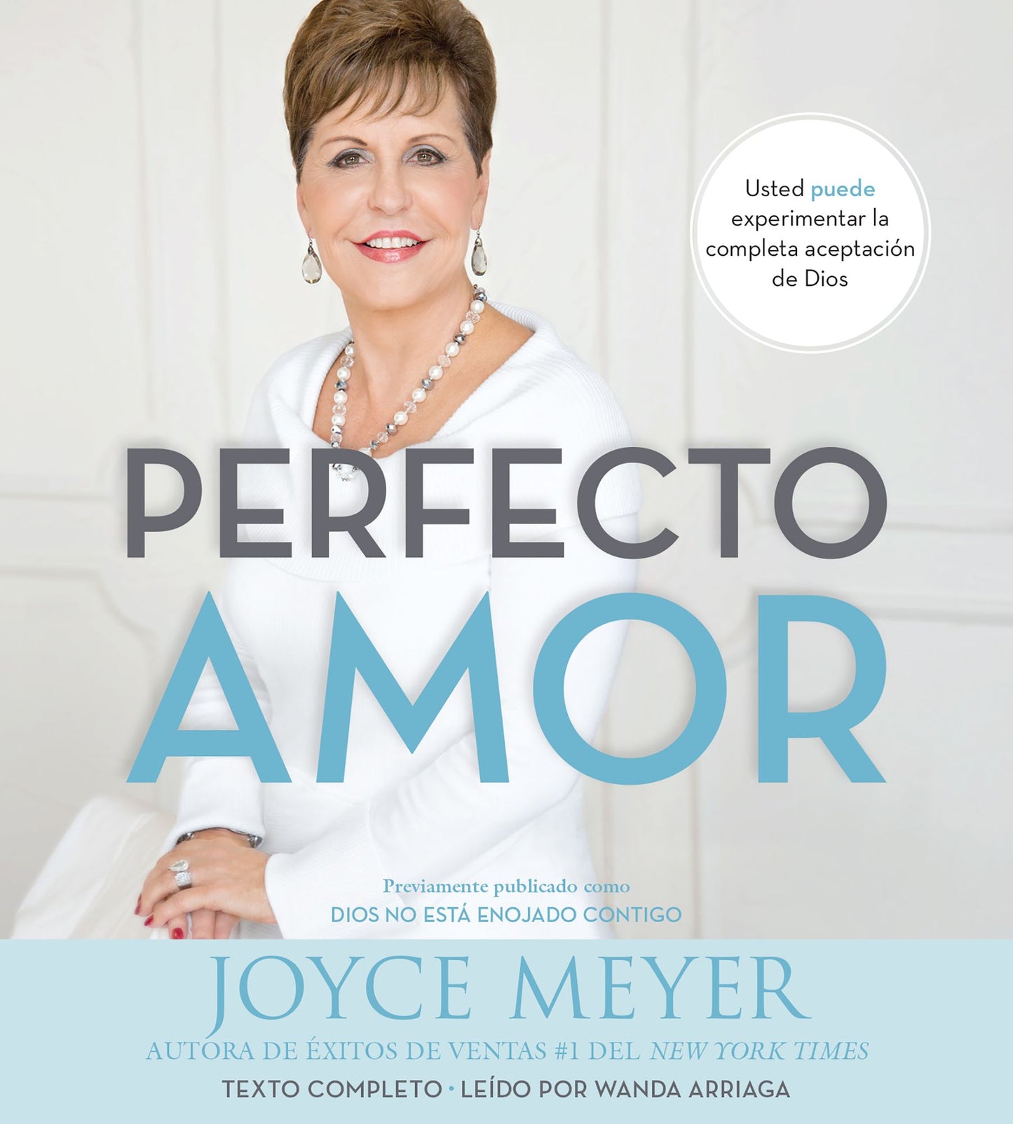 Perfecto Amor: Usted Puede Experimentar La Completa Aceptación De Dios