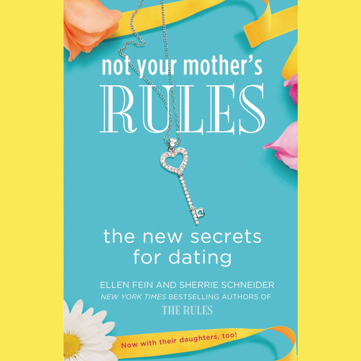 Not Your Mother's Rules: The New Secrets for Dating