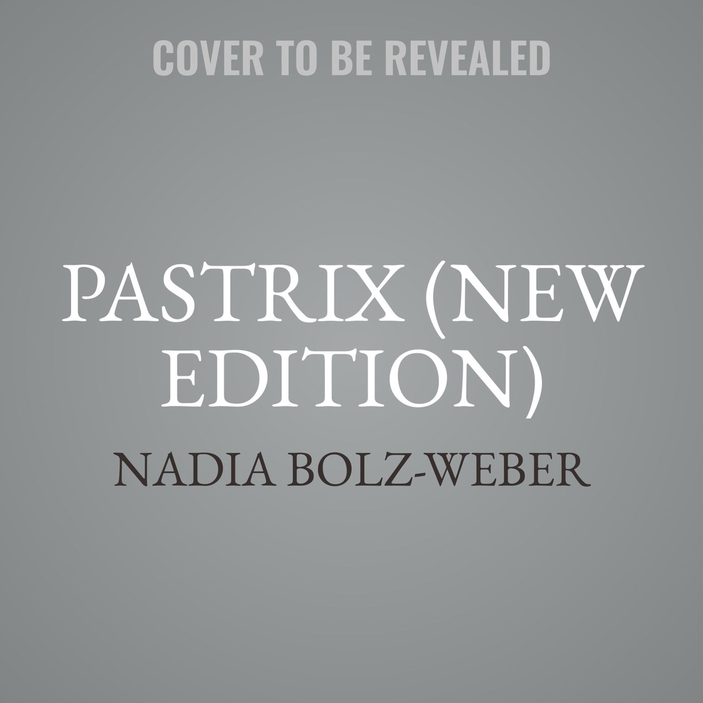 Pastrix: The Cranky, Beautiful Faith of a Sinner & Saint