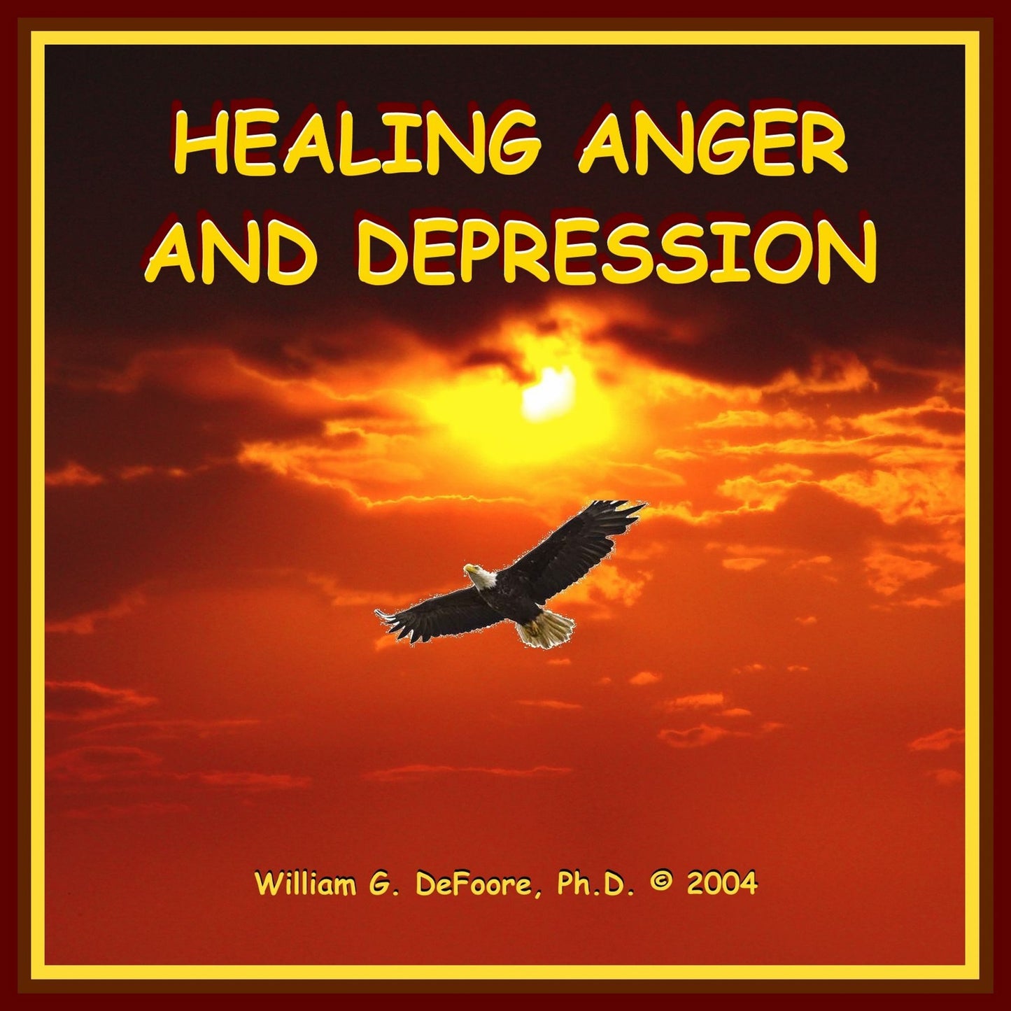 Healing Anger & Depression: Removing Barriers to Health & Happiness