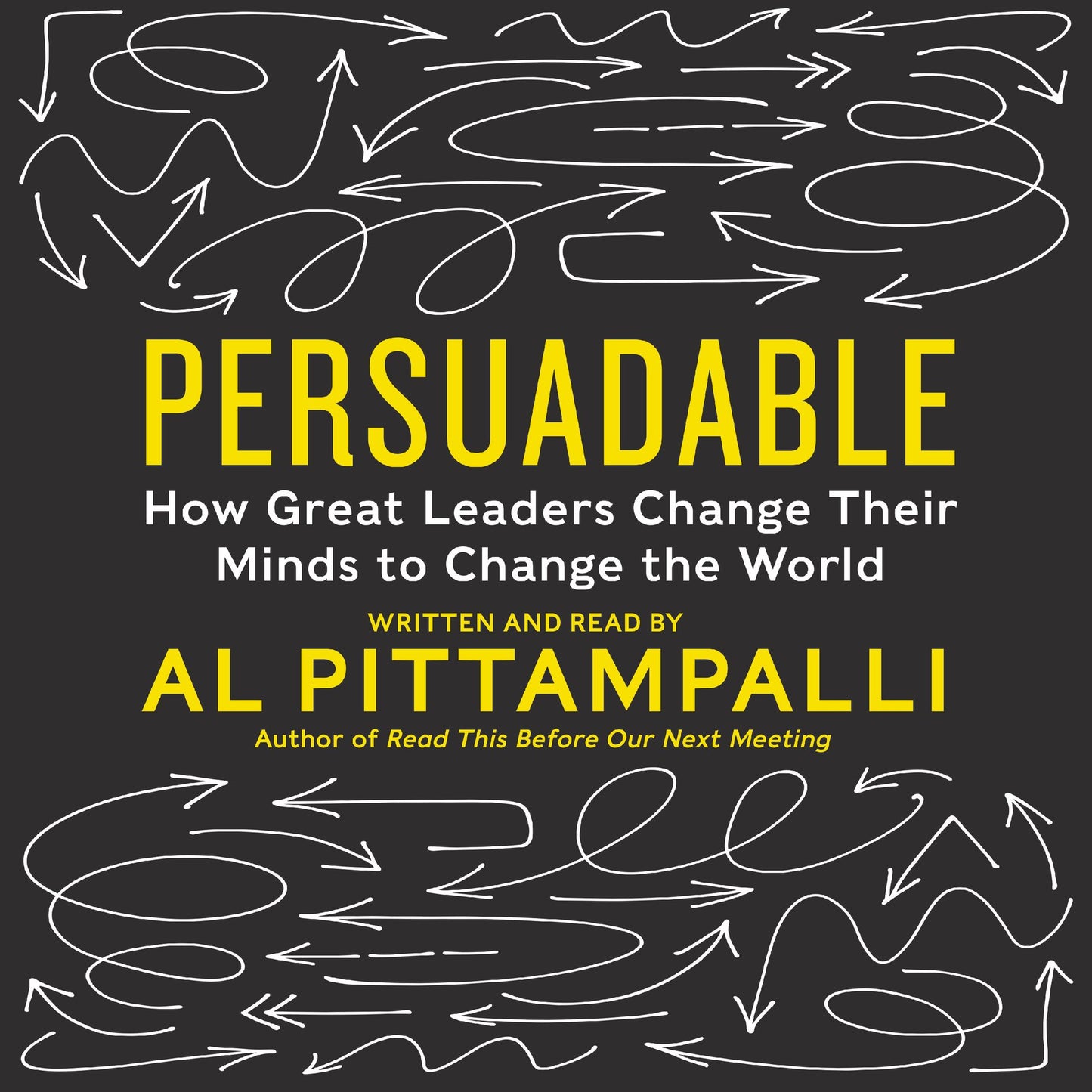 Persuadable: How Great Leaders Change Their Minds to Change The World