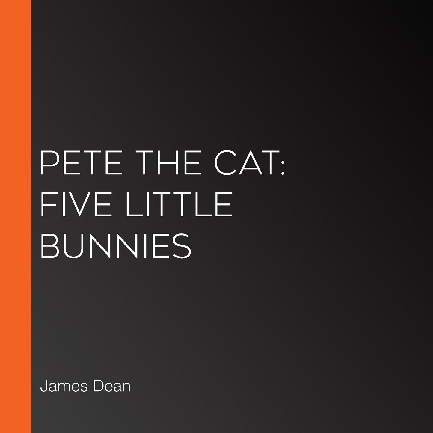 Pete the Cat: Five Little Bunnies