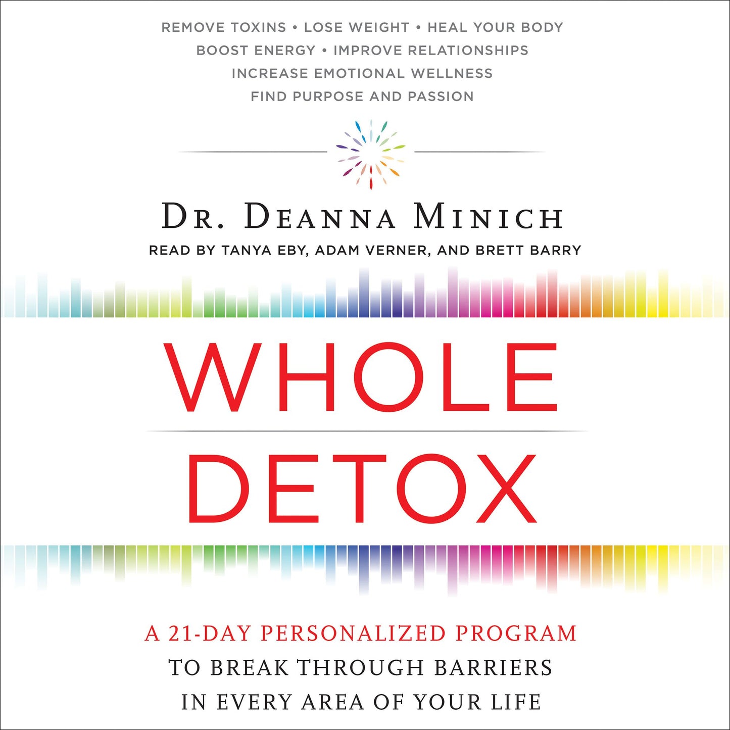 Whole Detox: A 21-Day Personalized Program to Break Through Barriers in Every Area of Your Life