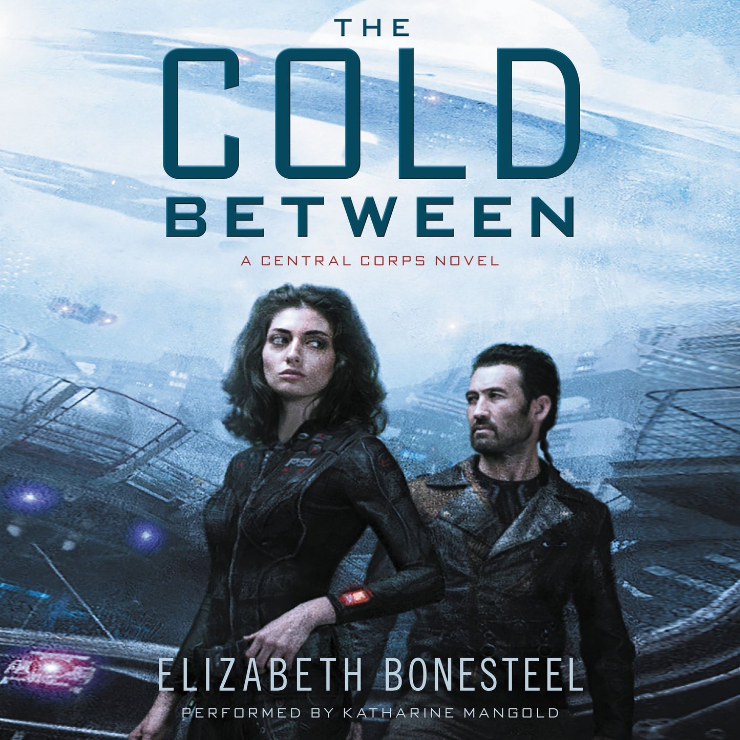The Cold Between: A Central Corps Novel