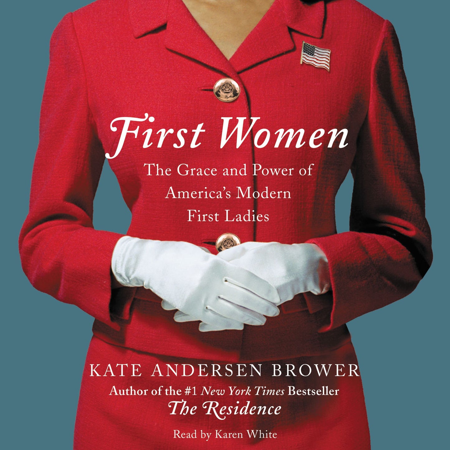 First Women: The Grace and Power of America's Modern First Ladies