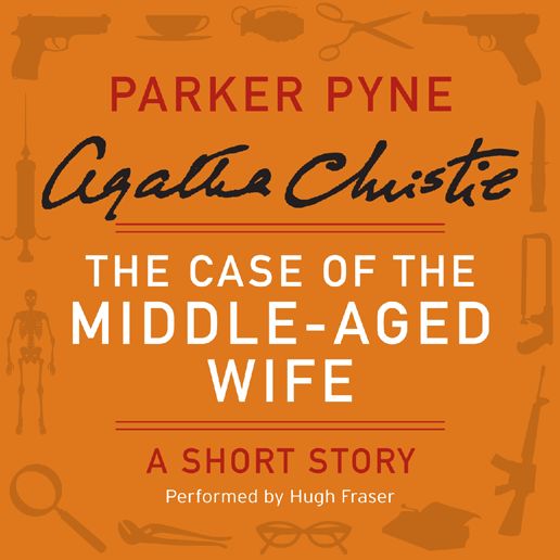 The Case of the Middle-Aged Wife: A Parker Pyne Short Story