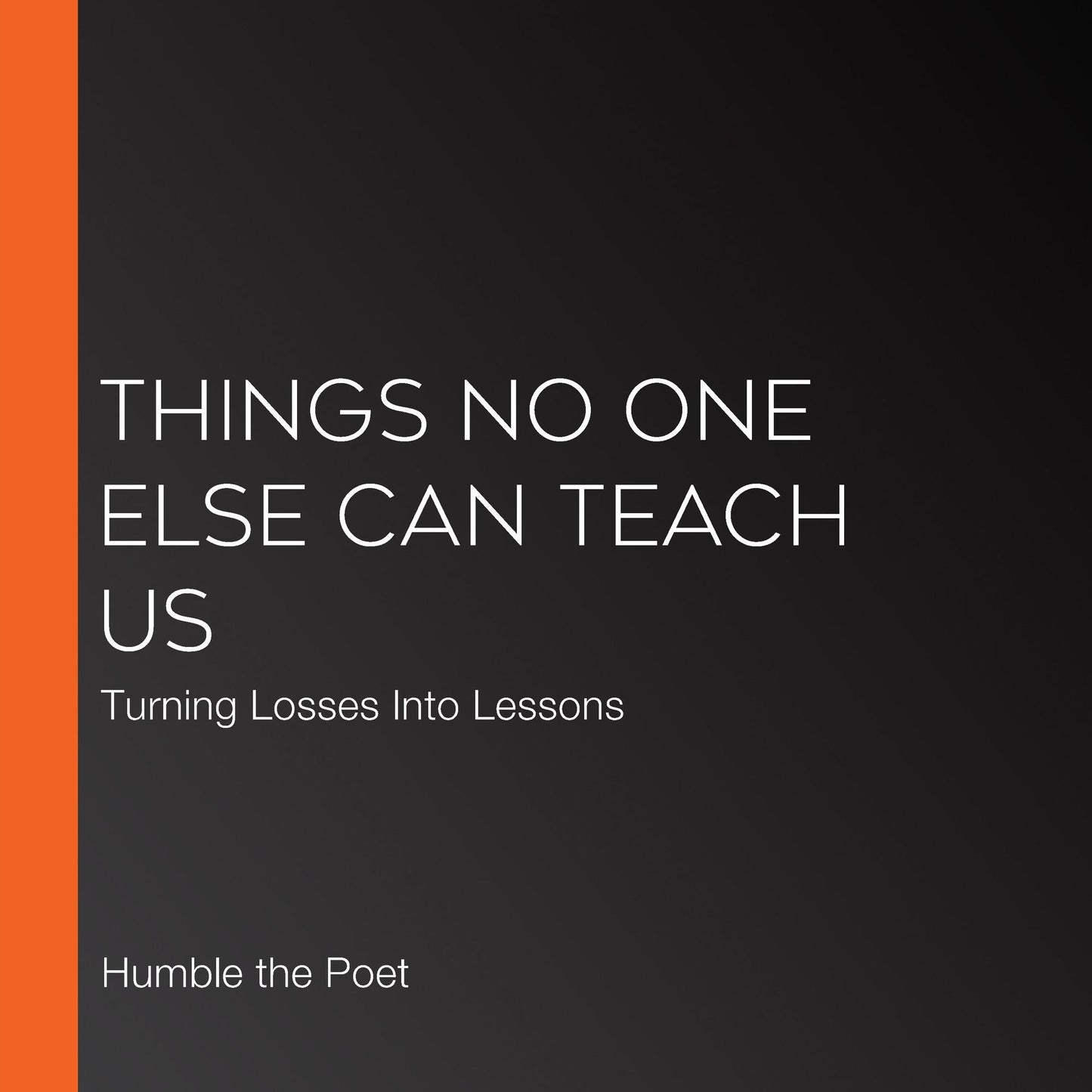 Things No One Else Can Teach Us: Turning Losses Into Lessons