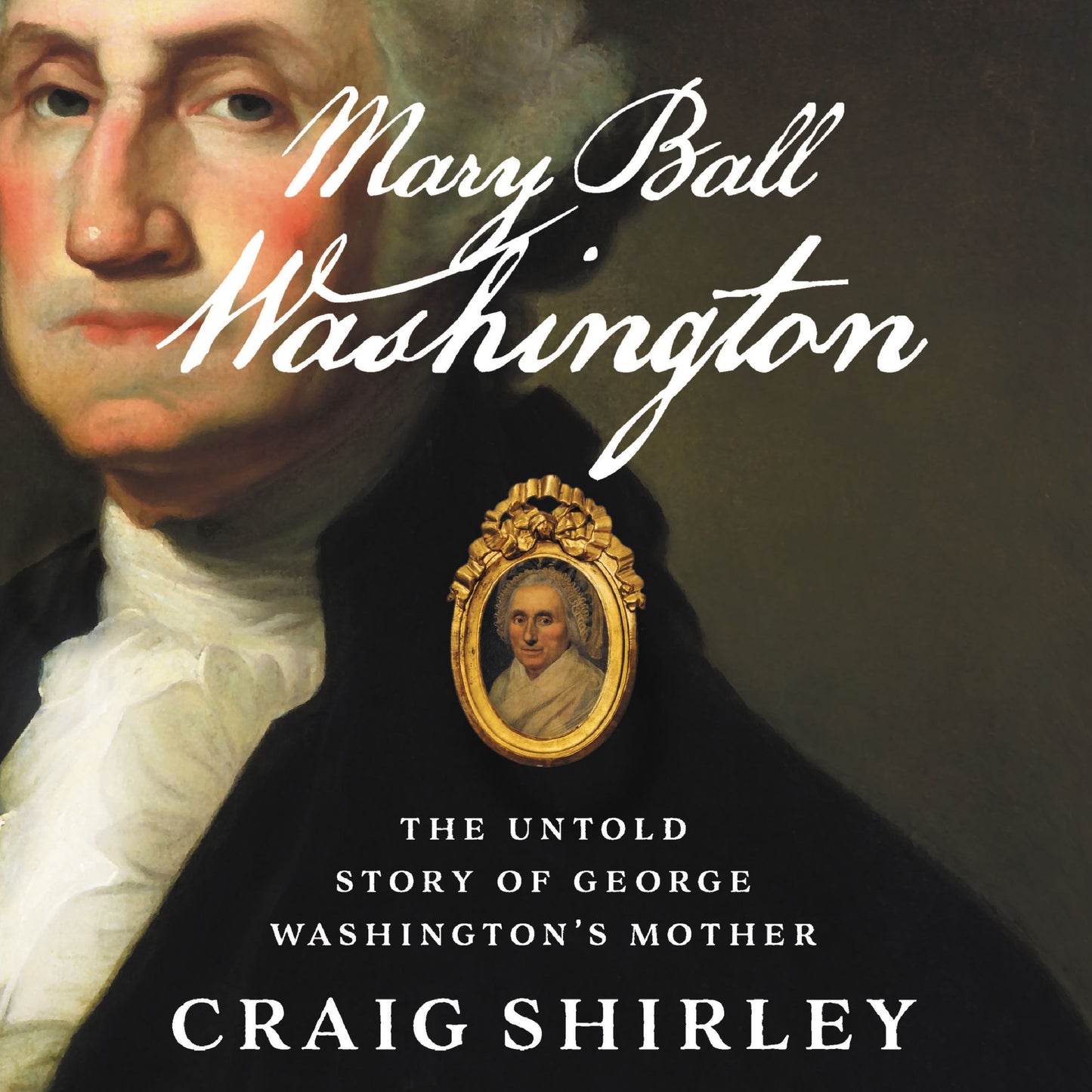 Mary Ball Washington : The Untold Story of George Washington's Mother