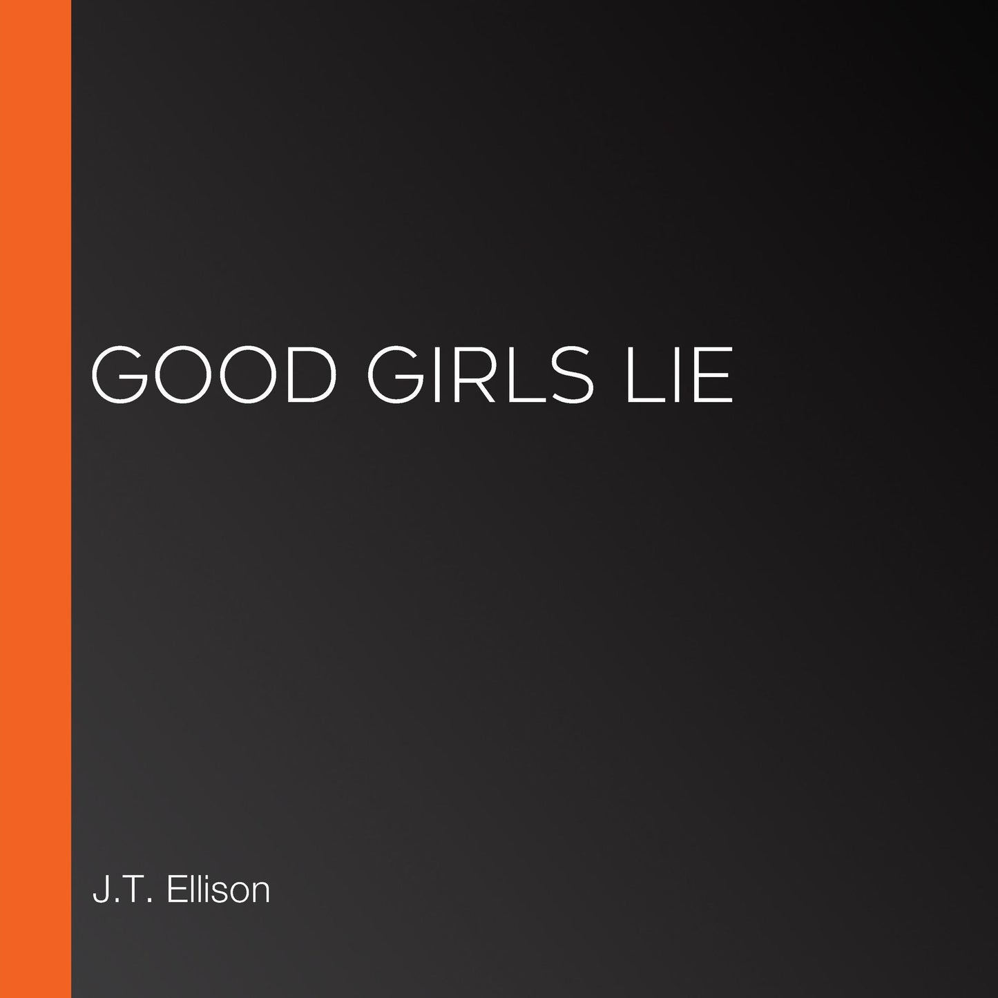 Good Girls Lie: A Novel