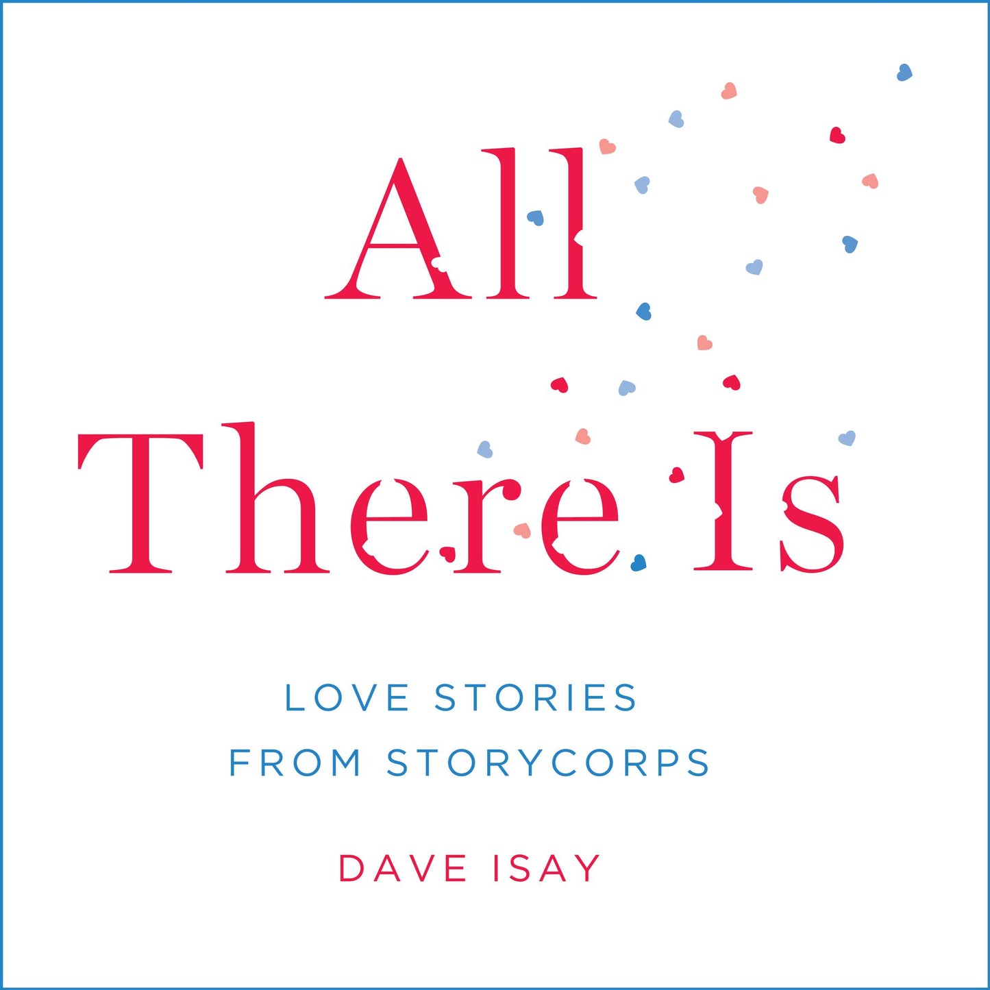 All There Is: Love Stories from StoryCorps