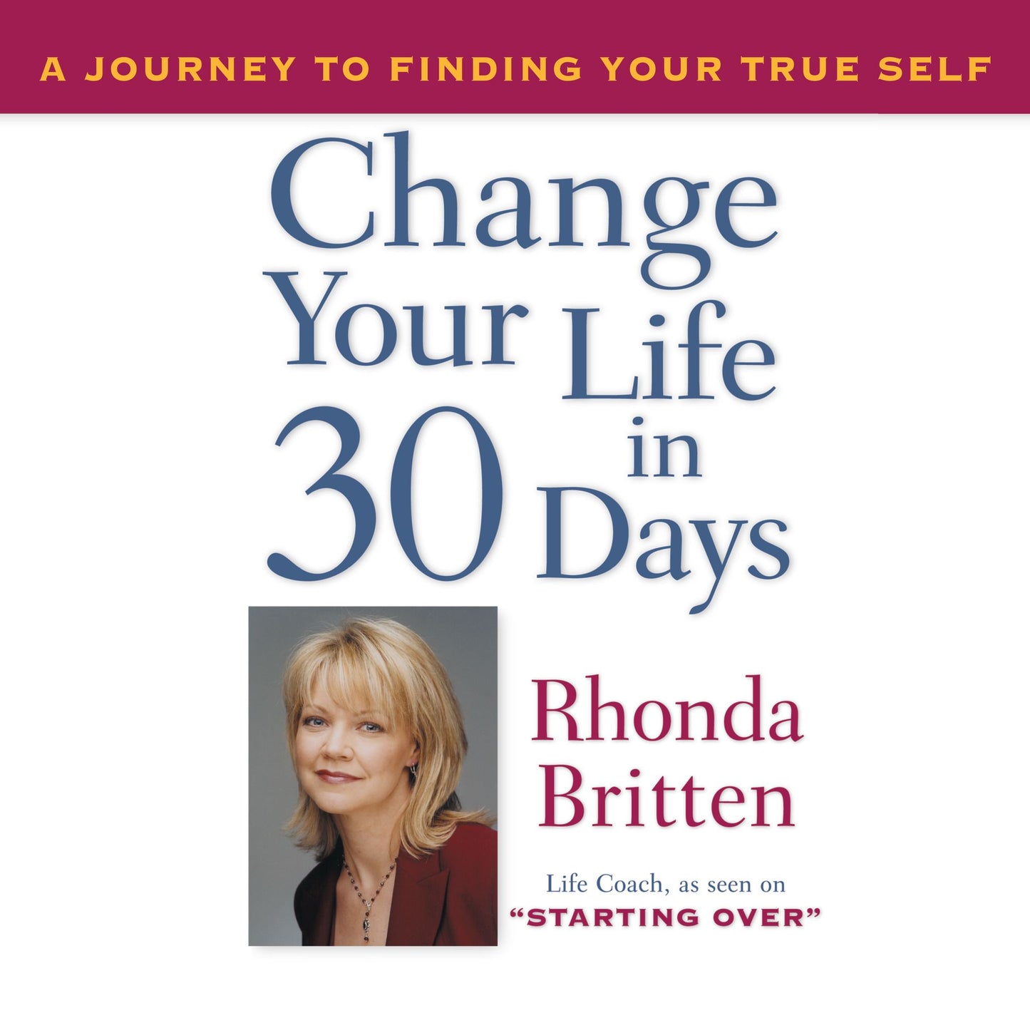 Change Your Life in 30 Days: A Journey to Finding Your True Self