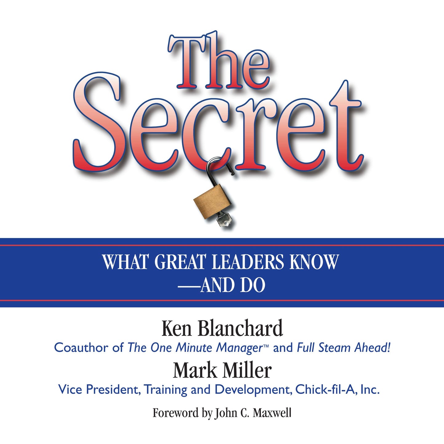 The Secret: What Great Leaders Know And Do