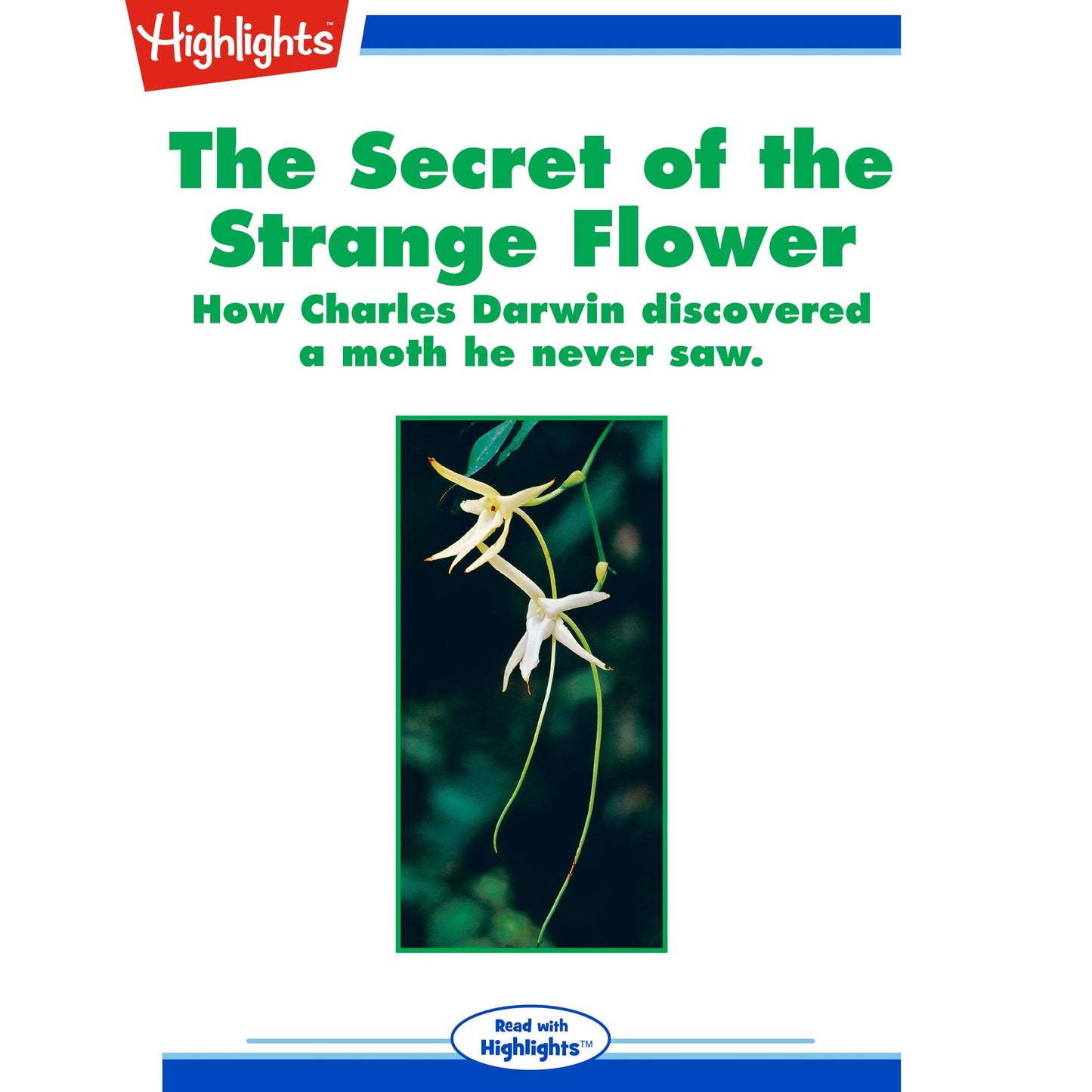 The Secret of the Strange Flower: How Charles Darwin discovered a moth he never saw.