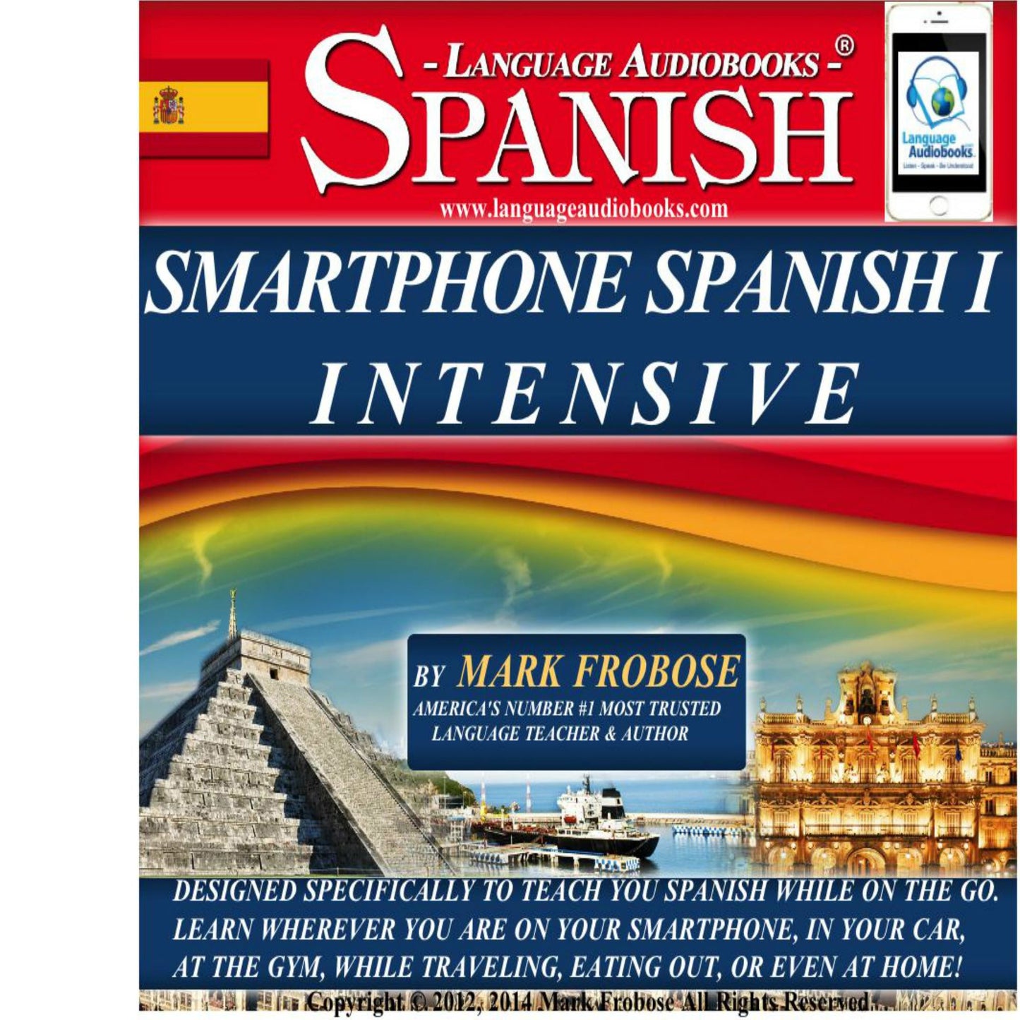 Smartphone Spanish I Intensive: Designed Specifically to Teach You Spanish While on the Go. Learn Wherever You Are on Your Smartphone, in Your Car, At the Gym, While Traveling, Eating Out, Or Even At Home!