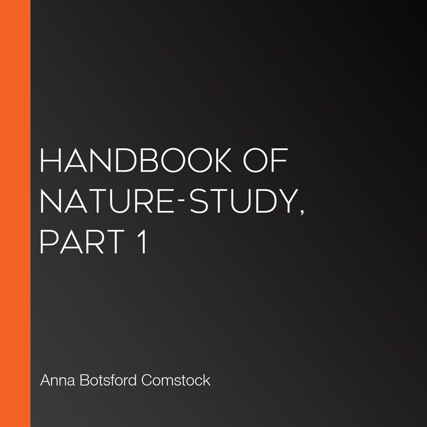 Handbook of Nature-Study, Part 1